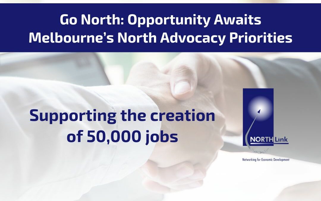 Go North: Supporting the creation of 50,000 jobs – Melbourne’s North Advocacy Priorities